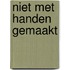 Niet met handen gemaakt