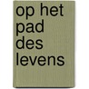 Op het pad des levens door G. de Pater