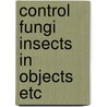 Control fungi insects in objects etc door Brokerhof