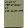 Visies op infrastructuur en duurzaamheid door M. Ruis