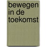 Bewegen in de toekomst door S. Ongkittikul