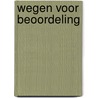 Wegen voor beoordeling door M. de Jong