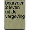 Begrypen 2 leven uit de vergeving door Bright