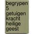 Begrypen 5 getuigen kracht heilige geest