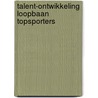 Talent-ontwikkeling loopbaan topsporters door Rossum