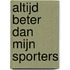 Altijd beter dan mijn sporters