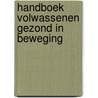 Handboek volwassenen gezond in beweging door Onbekend