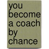 You become a coach by chance by L. van den Schoor