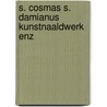 S. cosmas s. damianus kunstnaaldwerk enz by Zuring