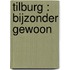 Tilburg : bijzonder gewoon