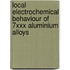 Local Electrochemical behaviour of 7xxx Aluminium Alloys