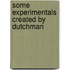 Some experimentals created by dutchman