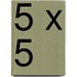 5 x 5