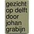 Gezicht op Delft door Johan Grabijn
