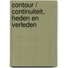 Contour / Continuiteit, Heden en Verleden door J.H. Sassen