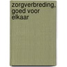 Zorgverbreding, goed voor elkaar by Th. Radersma