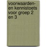 Voorwaarden- en kennistoets voor groep 2 en 3 door T. De Vos