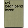 SVT begrijpend lezen door T. De Vos