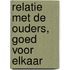 Relatie met de ouders, goed voor elkaar
