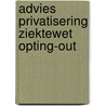 Advies privatisering ziektewet opting-out door Onbekend