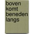 Boven komt beneden langs