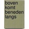 Boven komt beneden langs door J.P. Boendermaker