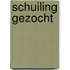 Schuiling gezocht