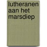 Lutheranen aan het Marsdiep door J.K. Schendelaar