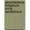 Geschiedenis religieuze kring Aerdenhout door Th.A. Fafié