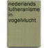 Nederlands Lutheranisme in vogelvlucht