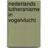 Nederlands Lutheranisme in vogelvlucht by Th.A. Fafié