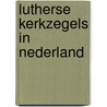 Lutherse kerkzegels in Nederland by J.K. Schendelaar