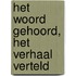 Het woord gehoord, het verhaal verteld