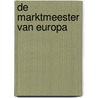 De marktmeester van Europa by R. Wouters