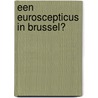 Een Euroscepticus in Brussel? by Unknown