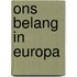 Ons belang in Europa