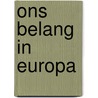 Ons belang in Europa by M. Wilke