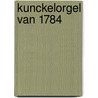Kunckelorgel van 1784 door Runt