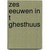 Zes eeuwen in t ghesthuus door Onstenk