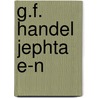 G.f. handel jephta e-n by Knaap