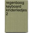 Regenboog keyboard kinderliedjes 2