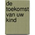 De toekomst van uw kind