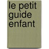 Le petit guide enfant by L.P. Huijsen