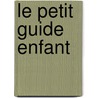 Le petit guide enfant door L.P. Huijsen