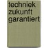 Techniek zukunft garantiert