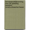 Beroepspraktijkvorming voor de opleiding assistent constructiewerker/lasser by Unknown