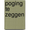Poging te zeggen