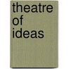 Theatre of ideas by Sudell