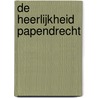 De heerlijkheid Papendrecht by R. van Blokland -Visser