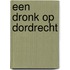 Een dronk op Dordrecht